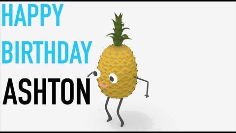 Happy Birthday ASHTON! - PINEAPPLE Birthday Song