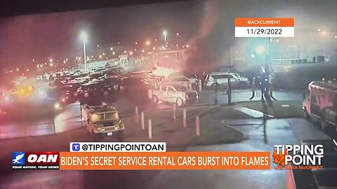 Tipping Point - Biden's Secret Service Rental Cars Burst Into Flames