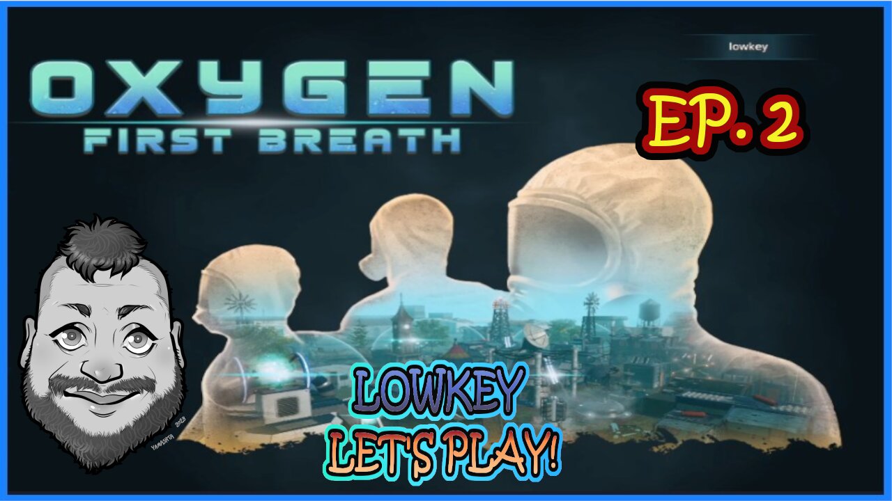 xygen First Breath Playthrough with Lowkey Let's play! Episode 2