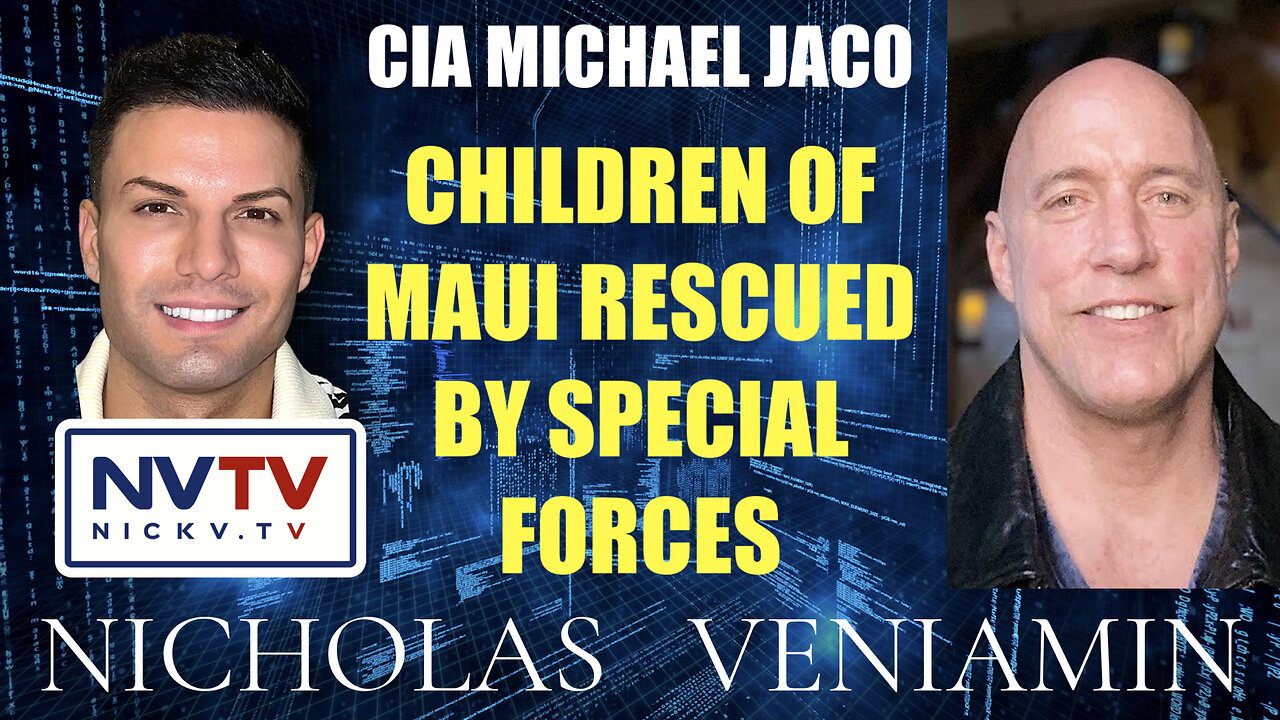 CIA Michael Jaco Discusses Children Of Maui Rescued By Special Forces with Nicholas Veniamin