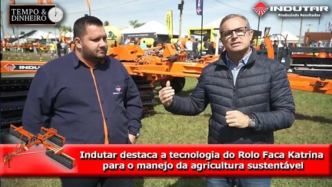 Indutar destaca a tecnologia do Rolo Faca Katrina para o manejo da agricultura sustentável