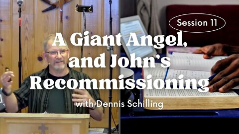 A Giant Angel, and John's Recommissioning — Session 11