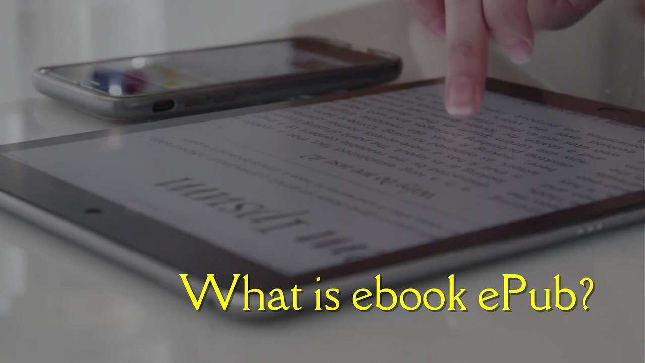 What is an eBook ePub? Everything You Need to Know!