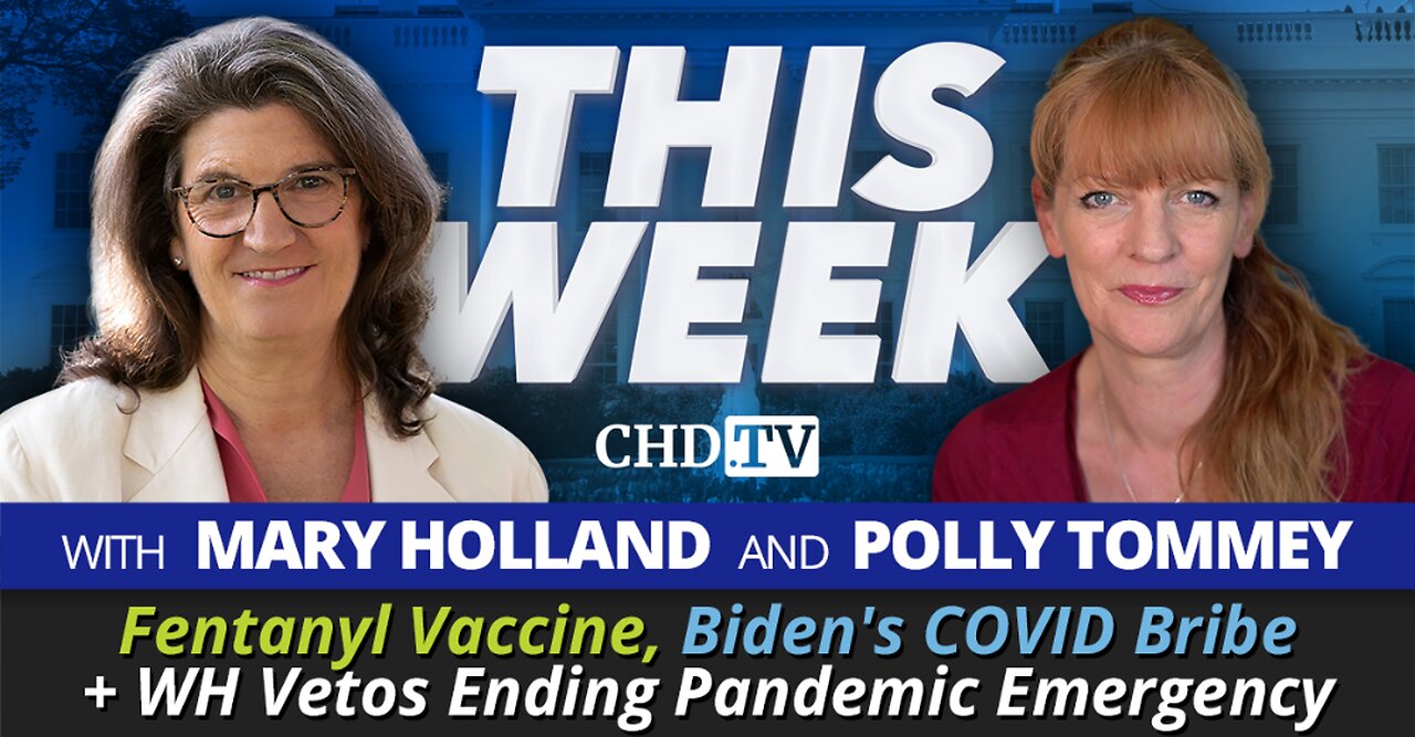 Fentanyl Vaccine, Biden’s COVID Bribe, White House Vetoes Ending Pandemic Emergency + More