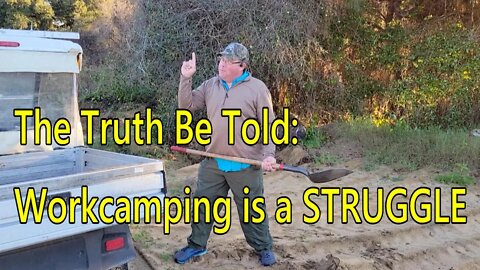 The Truth... Workcamping is a Struggle. Its not all glamor and glory.