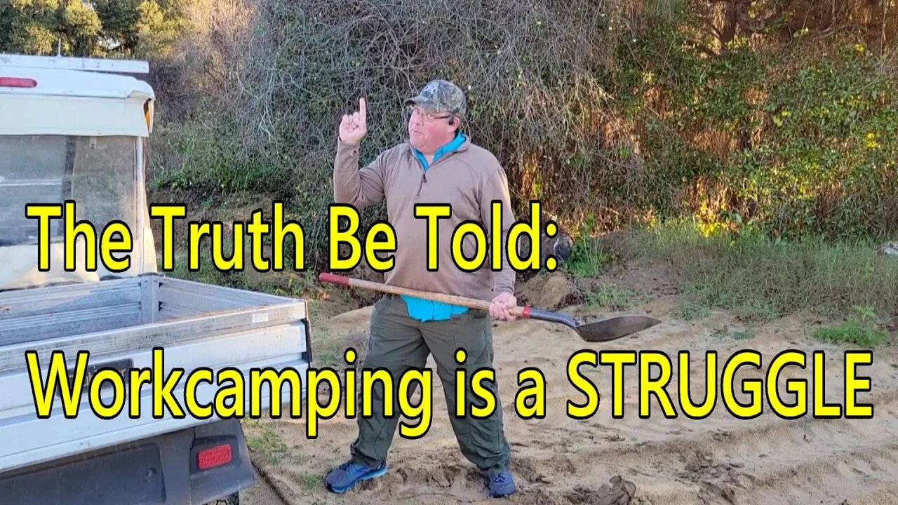 The Truth... Workcamping is a Struggle. Its not all glamor and glory.