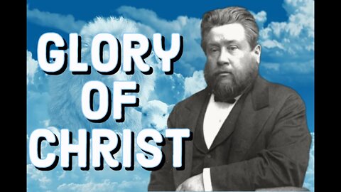 The Glory of Christ -- Beheld - Charles Spurgeon Sermon (C.H. Spurgeon) | Christian Audiobook