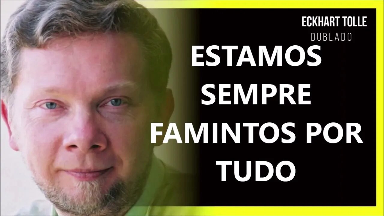 DESEJAMOS DEMAIS, ECKHART TOLLE DUBLADO