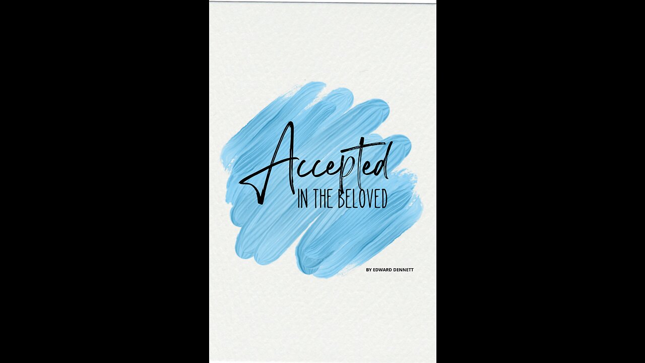 Accepted in the Beloved, by Edward Dennett.