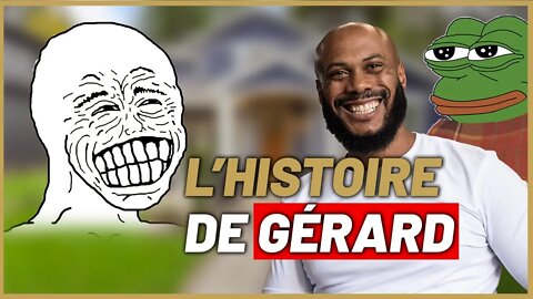 La VRAIE histoire de Gérard [la VÉRITÉ dévoilée]
