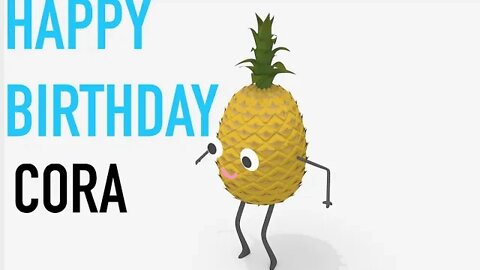 Happy Birthday CORA! - PINEAPPLE Birthday Song