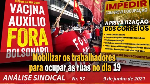 Mobilizar os trabalhadores para ocupar as ruas no dia 19 - Análise Sindical nº 97 - 09/06/21