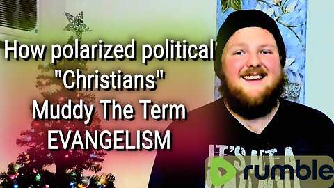 How Polarized Political "Christians" Muddy The Term EVANGELISM