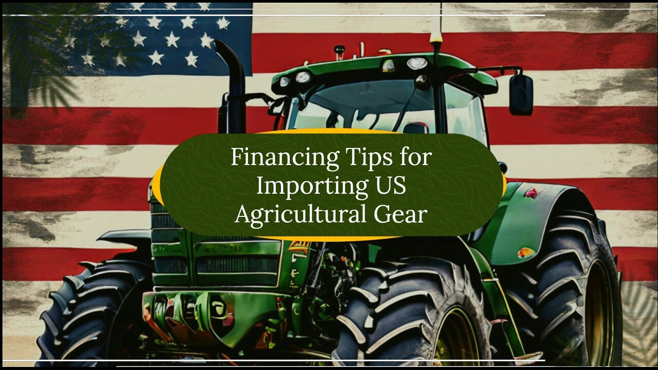 Unlocking Success: Financing and Leasing Agricultural Equipment Imports
