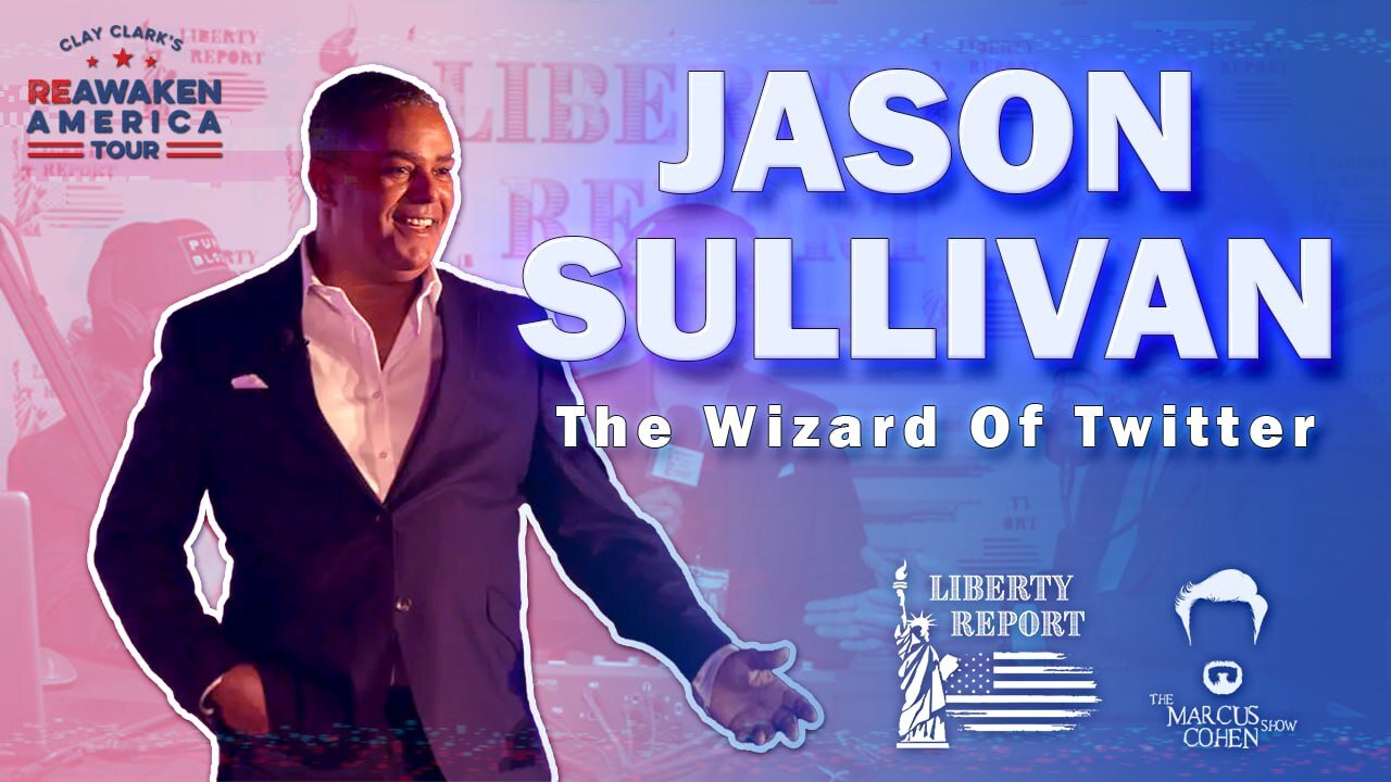 Jason Sullivan- Liberty Report & TMCS