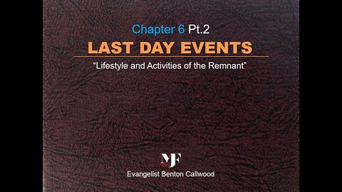 02-02-22 LAST DAY EVENTS - Chapter 6 Pt.2 By Evangelist Benton Callwood