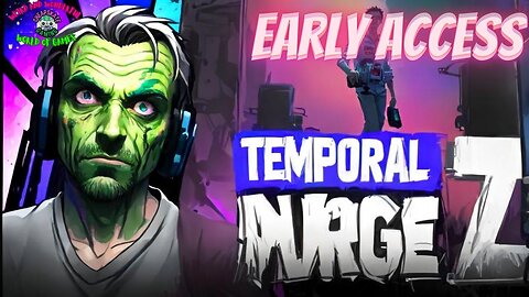 Early Access : Temporal Purge Z