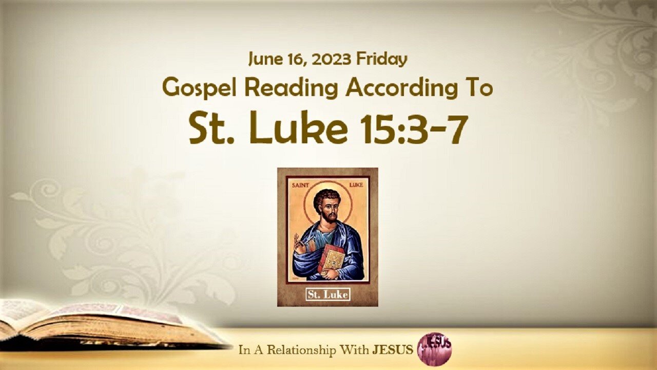 June 16 2023 Gospel Reading Luke Chapter 15 Verse 3-7