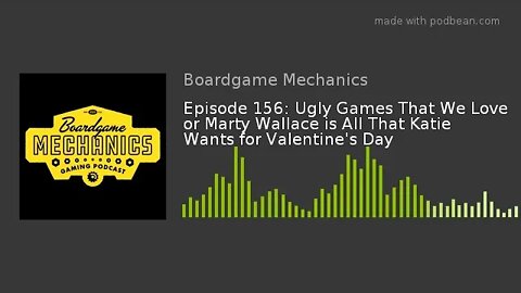 Episode 156: Ugly Games That We Love or Marty Wallace is All That Katie Wants for Valentine's Day