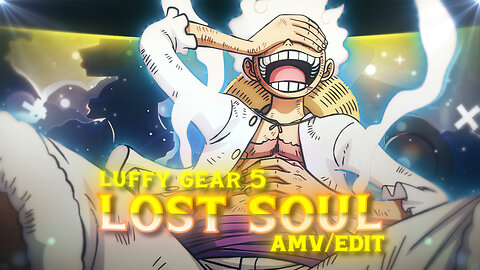 Luffy "Gear 5" - Lost Soul -[AMV/EDIT]