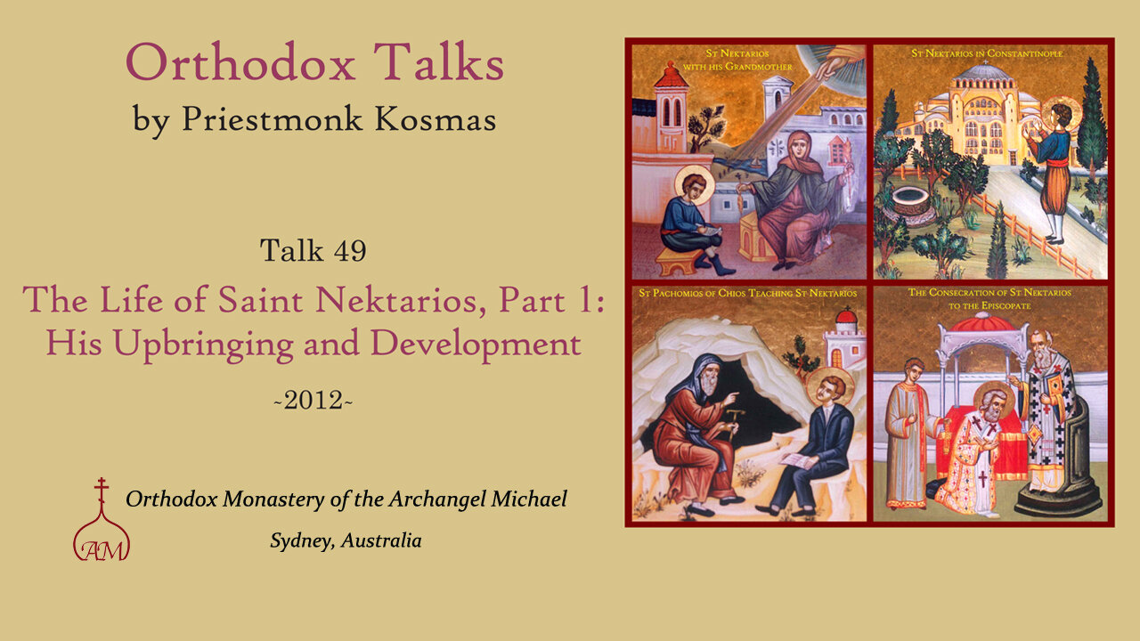 Talk 49: The Life of Saint Nektarios, Part 1: His Upbringing and Development