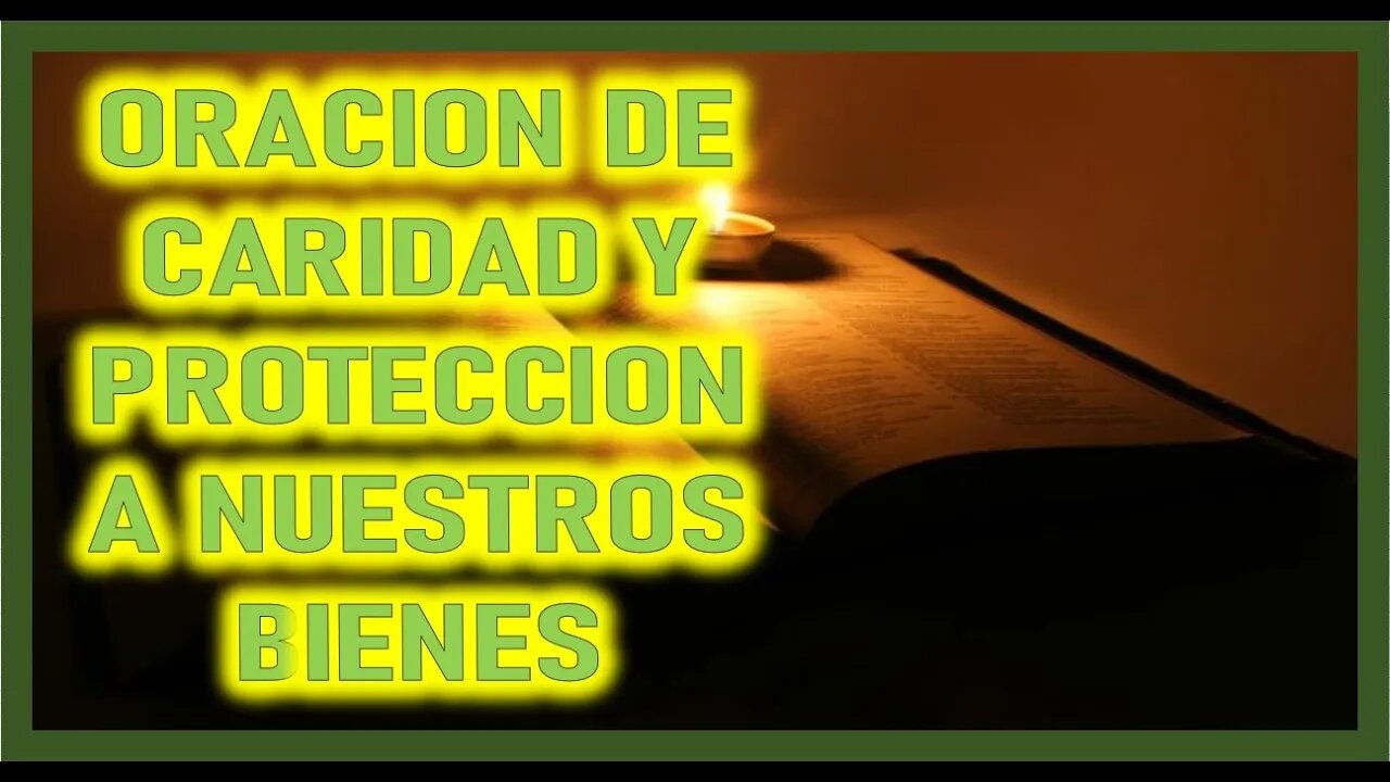 ORACION DE CARIDAD Y PROTECCION A NUESTROS BIENES