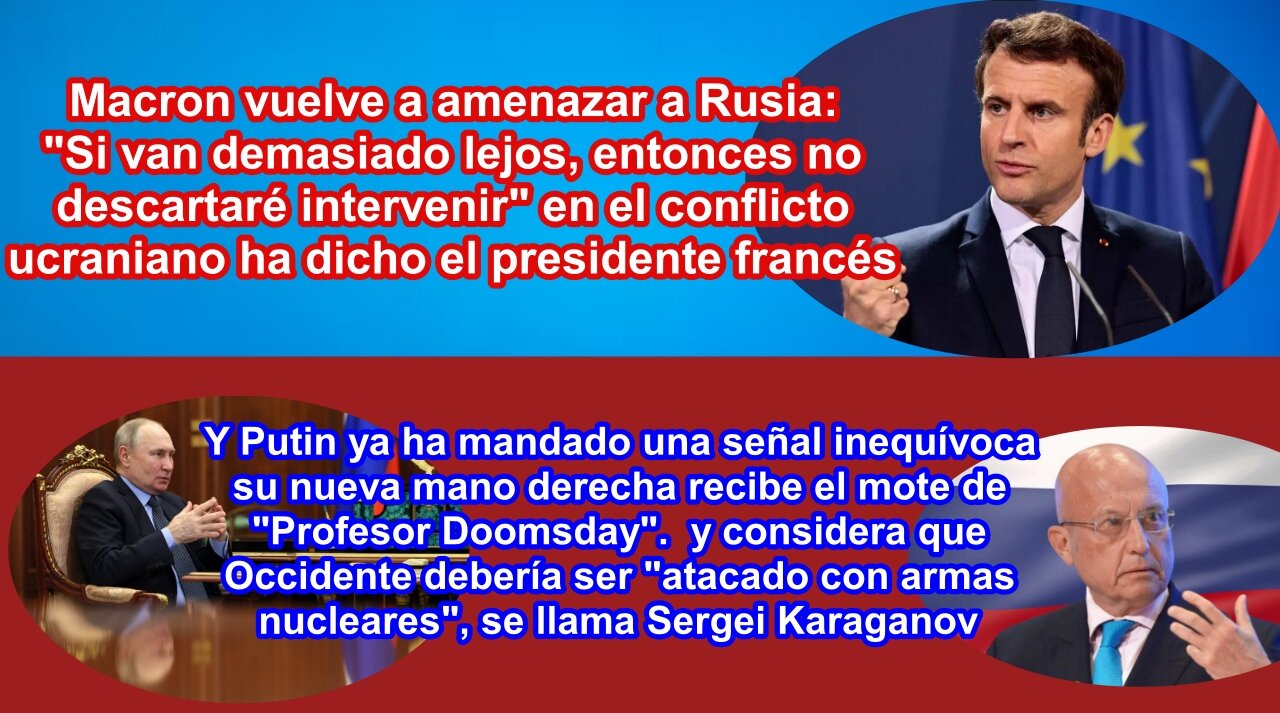 Macron insiste en evitar que Rusia gane, y Putin nombra como asesor principal al "Profesor Doomsday"