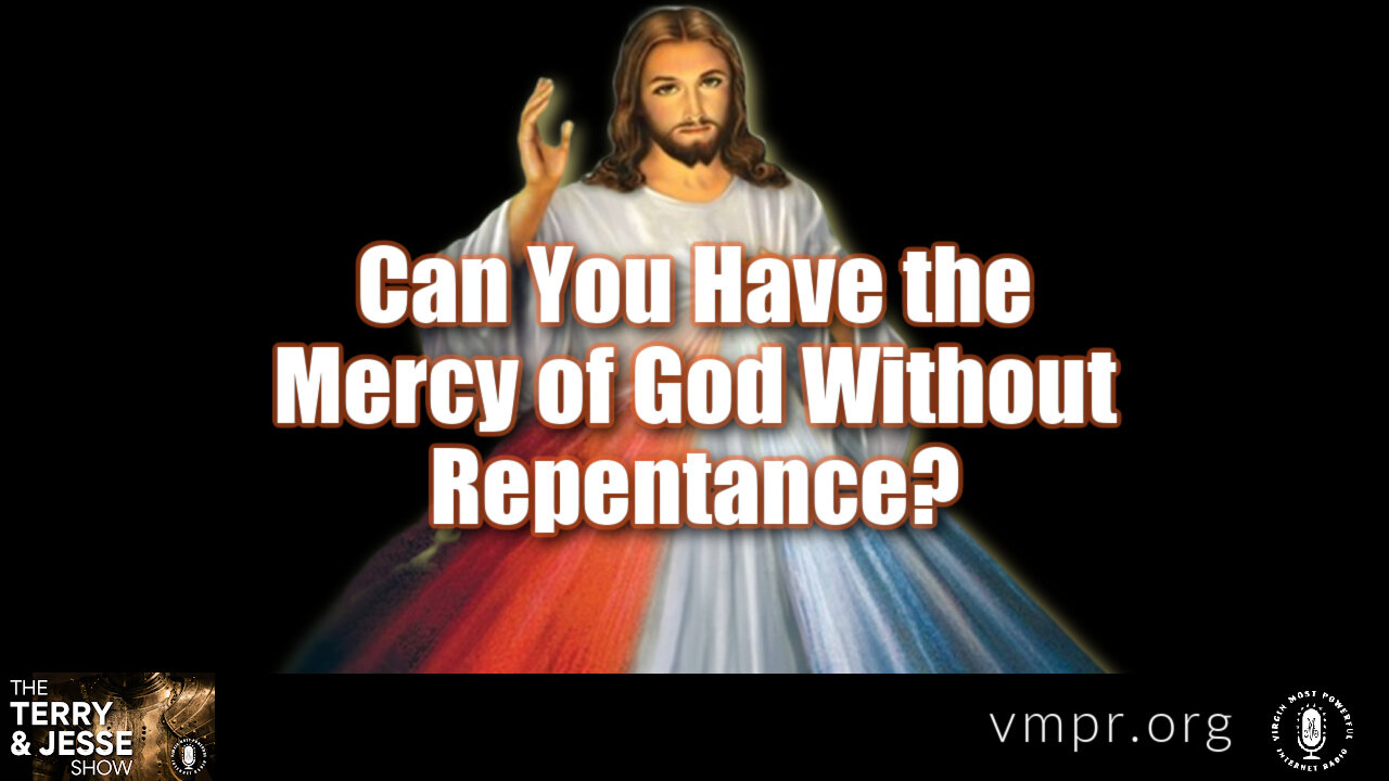 02 Jun 22, T&J: Can You Have the Mercy of God Without Repentance?