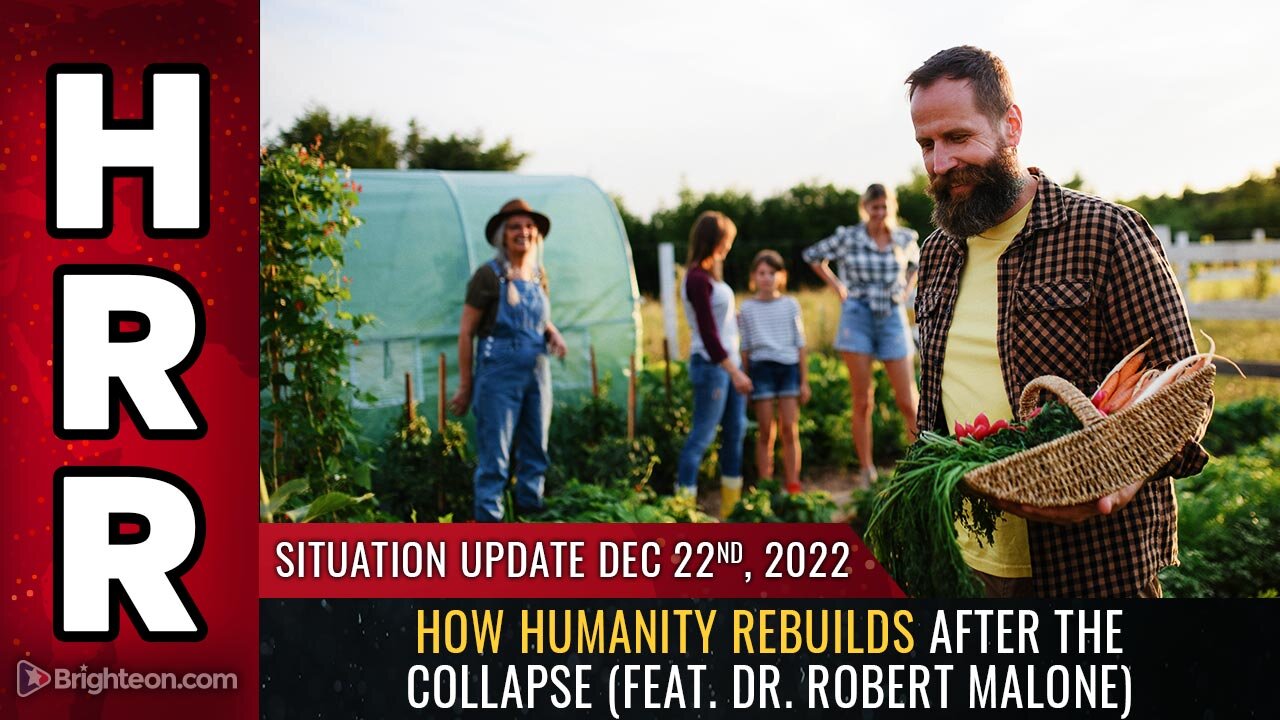 Situation Update, Dec 22, 2022 - How humanity REBUILDS after the collapse (feat. Dr. Robert Malone)