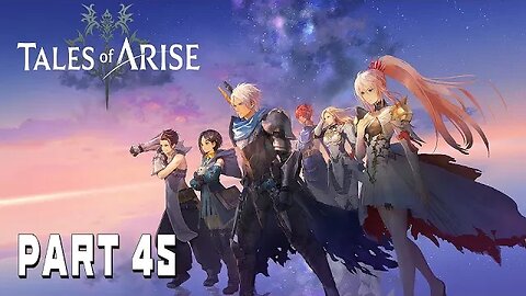 TALES OF ARISE - FULL PLAYTHROUGH - PART 45