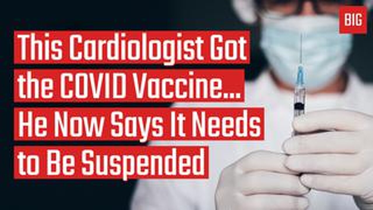 This Cardiologist Got the COVID Vaccine... He Now Says it Needs to be Suspended