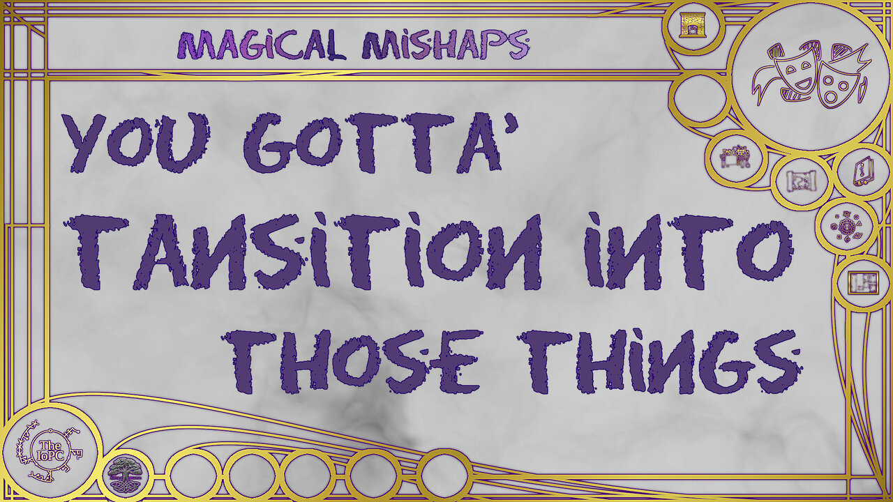 You gotta’ transition into those things – Magical Mishaps 2024