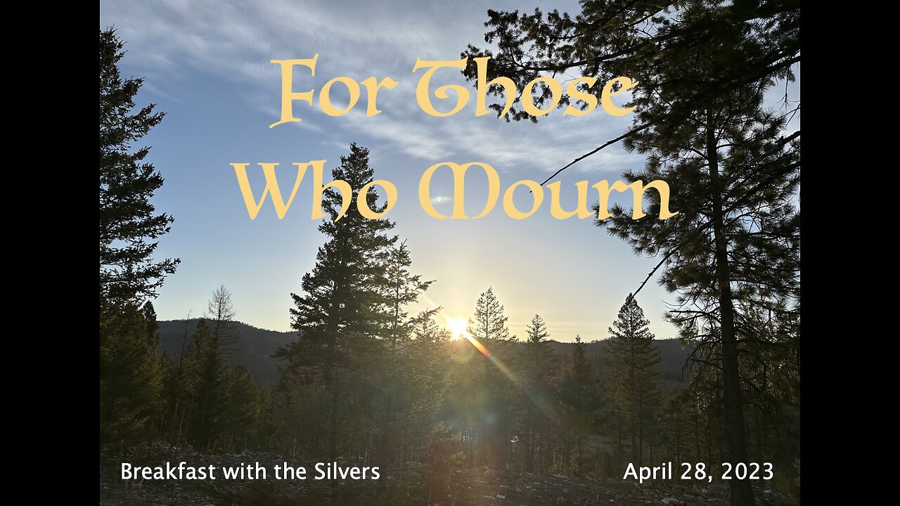 For Those Who Mourn - Breakfast with the Silvers & Smith Wigglesworth Apr 28