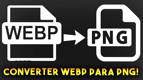 Como CONVERTER ARQUIVO WEBP para PNG