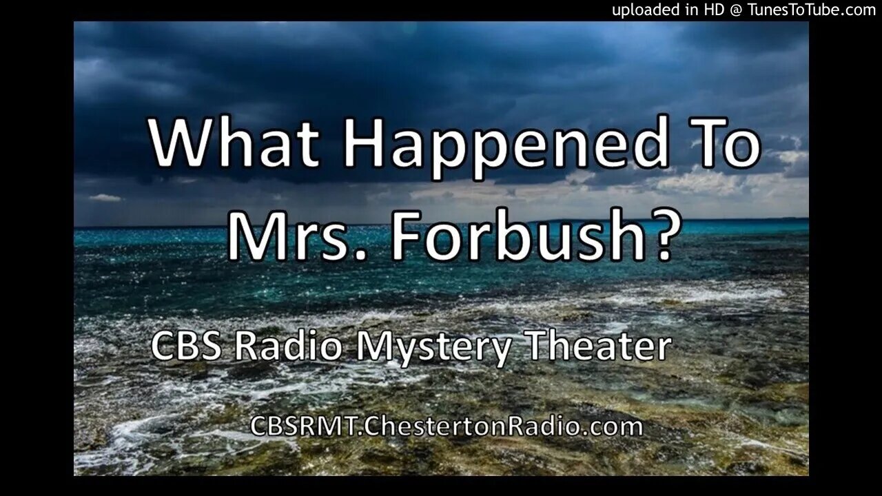 What Happened to Mrs. Forbush? - CBS Radio Mystery Theater