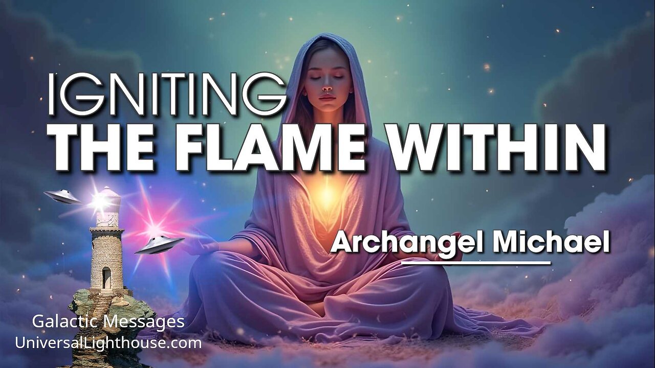 IGNITING THE FLAME WITHIN ~Archangel Michael