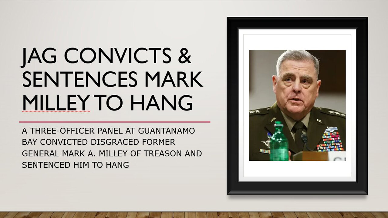 JAG Convicts and Sentences Ex General Mark Milley to Hang