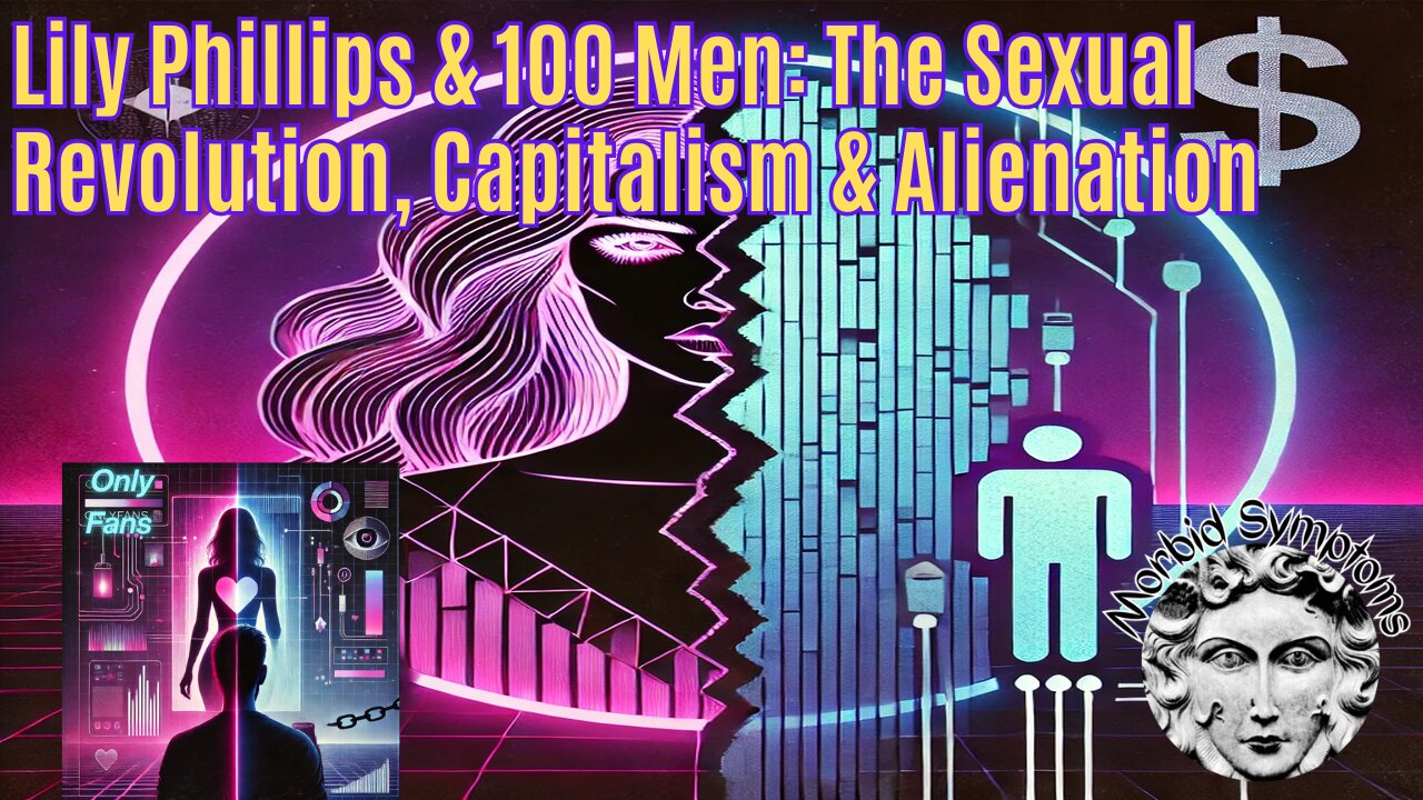 Lilly Phillips & 100 Men: The Sexual Revolution, Capitalism, and Alienation