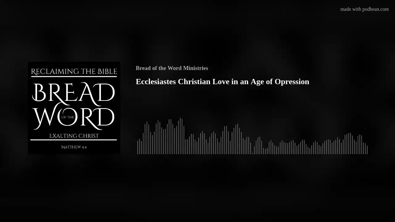 Ecclesiastes Christian Love in an Age of Opression