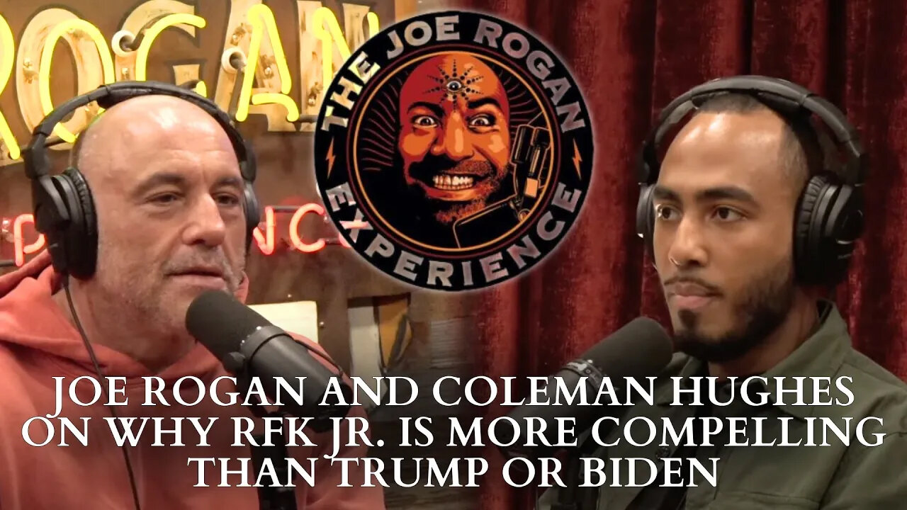 Why Robert F. Kennedy Jr. Is More Compelling Than Trump Or Biden - Joe Rogan and Coleman Hughes