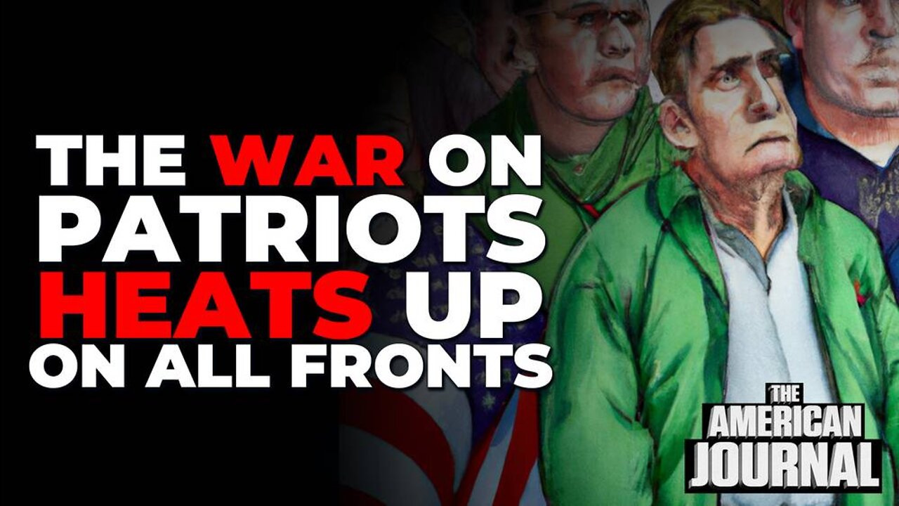 The War On Patriots Heats Up On All Fronts