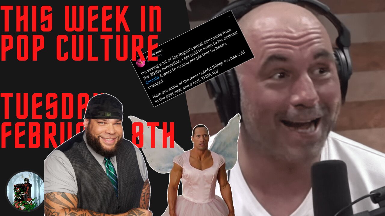 This Week in Pop Culture Tuesday, Feb 8 - Joe Rogan Fires Back! More Attempts! And Angry, Black Man!