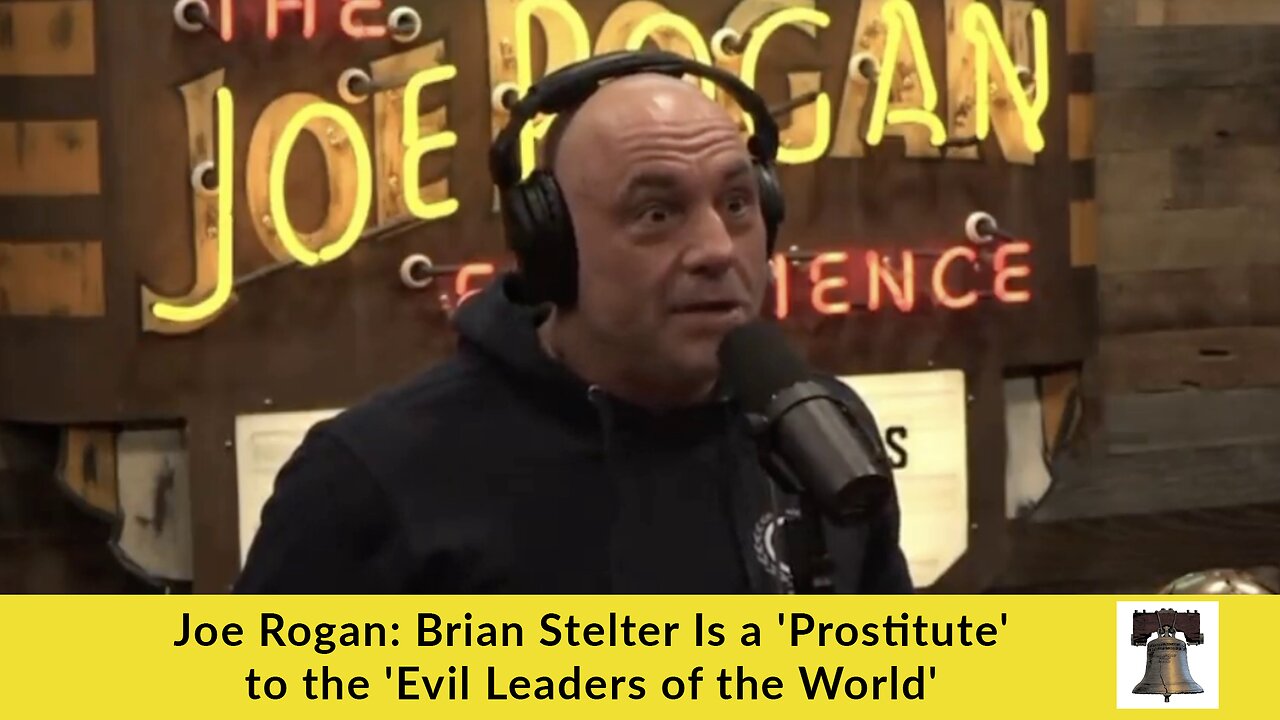 Joe Rogan: Brian Stelter Is a 'Prostitute' to the 'Evil Leaders of the World'