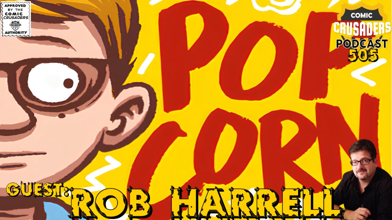 Comic Crusaders Podcast #505 - Rob Harrell