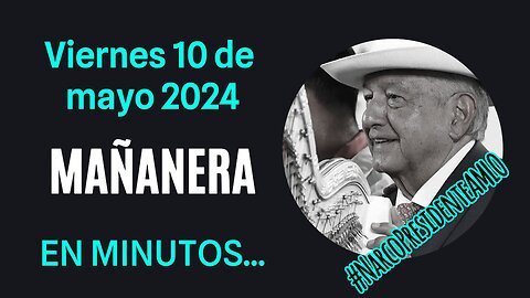 💩🐣👶 AMLITO | Mañanera *Viernes 10 de mayo 2024* | El gansito veloz 1:32 a 1:10.