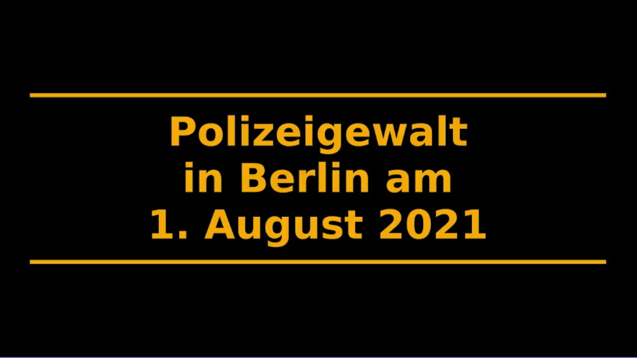 Polizeigewalt am 1. August 2021 in Berlin 🚨