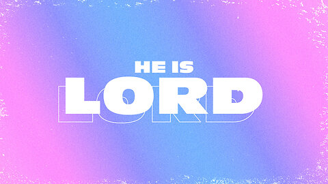 He Is Lord - 11/17/24