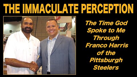 The Immaculate Perception: The Time God Spoke to Me Through Franco Harris of the Pittsburgh Steelers