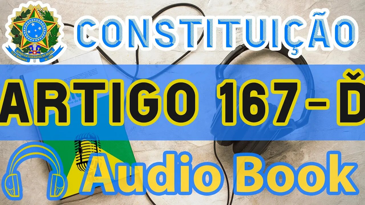 Artigo 167-D DA CONSTITUIÇÃO FEDERAL - Audiobook e Lyric Video Atualizados 2022 CF 88