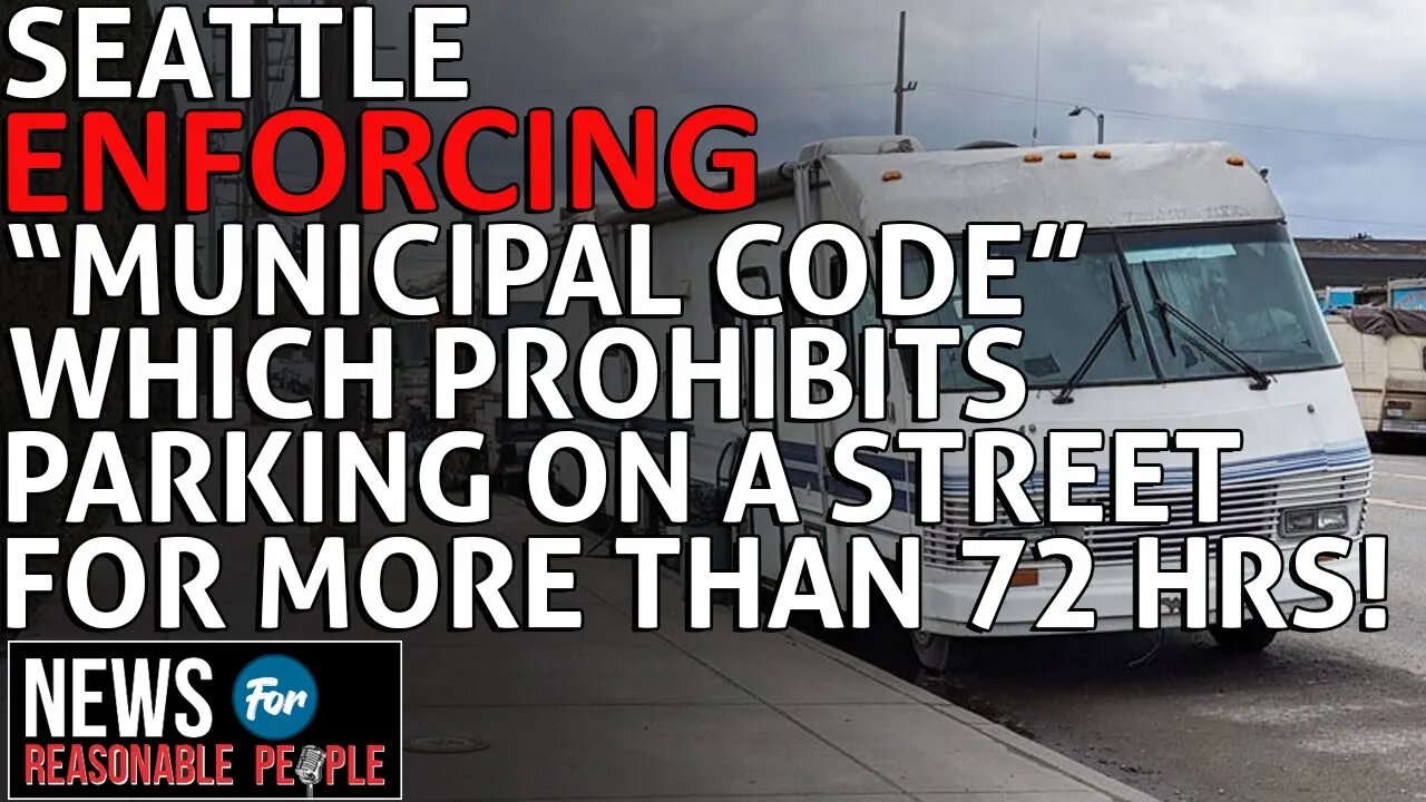 Post Pandemic City of Seattle Starts Enforcing 72 Hour RV Street Camping Rule